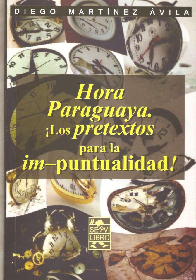 HORA PARAGUAYA. ¡LOS PRETEXTOS PARA LA IM-PUNTUALIDAD!