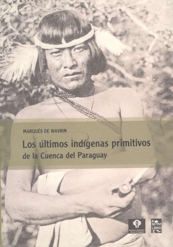 Los ultimos indigenas primitivos de la Cuenca del Paraguay