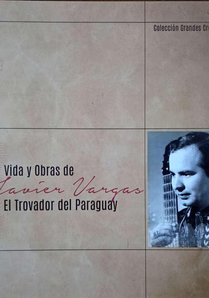 Javier Vargas EL Trovador del Paraguay Vida y Obras _ÁLBUM