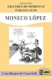MONECO LÓPEZ: Colección grandes humoristas paraguayos